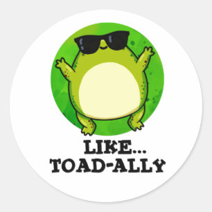 Pegatina Redonda Como Toad-ally Funny Toad Pun