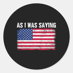 Pegatina Redonda Como Yo Estaba Diciendo Cita Política Divertida De