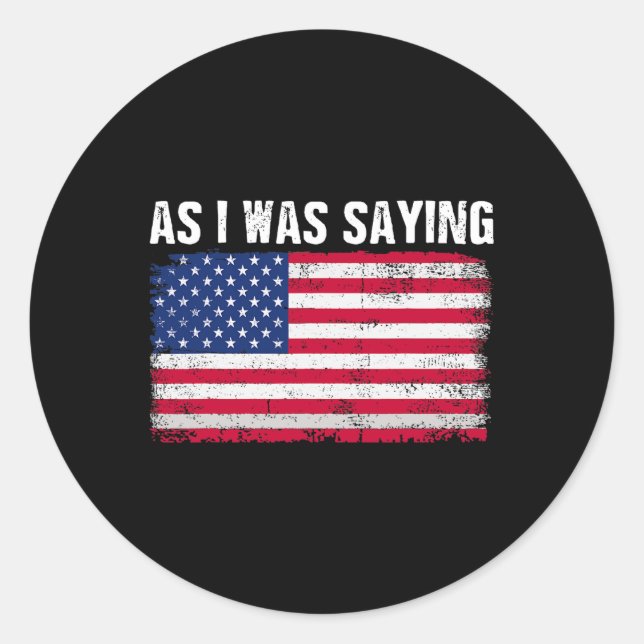 Pegatina Redonda Como Yo Estaba Diciendo Cita Política Divertida De (Anverso)