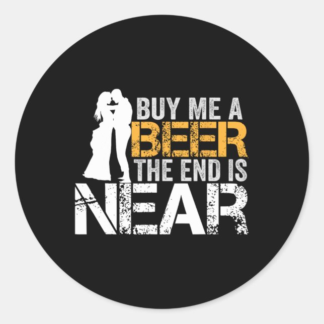 Pegatina Redonda Cómprame Una Cerveza El Fin Está Cerca De Bachelle (Anverso)