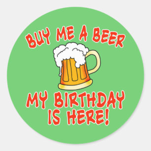 Pegatina Redonda ¡Cómprame una cerveza, mi cumpleaños está aquí!