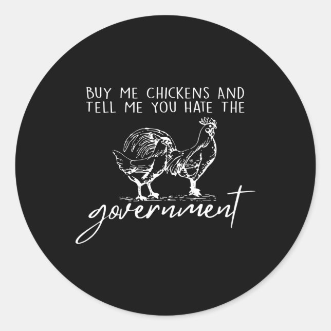 Pegatina Redonda Comprarme Pollos Y Decirme Que Eres El Gobierno (Anverso)