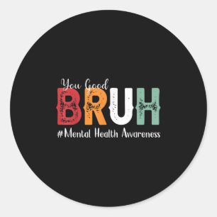 Pegatina Redonda Concienciación sobre la salud mental de Bruh