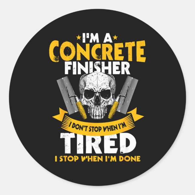 Pegatina Redonda Concrete Finisher I Don't Stop When I'm Tired Ceme (Anverso)