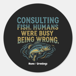 Pegatina Redonda Consulting Fish Humans Were Busy Being Wrong Funny