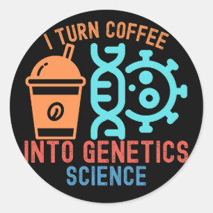Pegatina Redonda Convierto El Café En Ciencia Genética