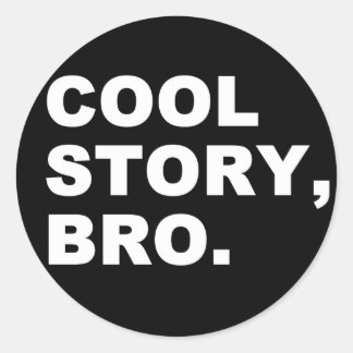 Pegatina Redonda Cool Story Bro