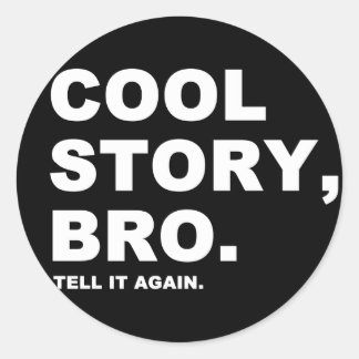 Pegatina Redonda Cool Story Bro