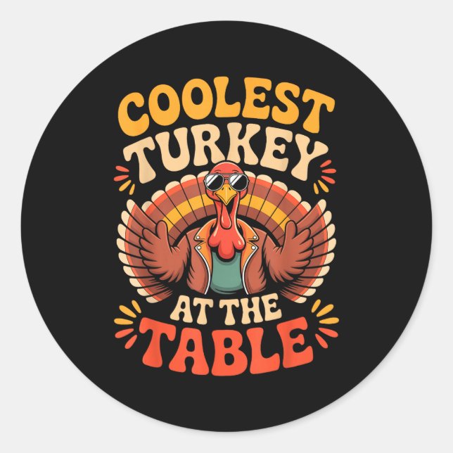 Pegatina Redonda Coolest Turkey At The Table Funny Thanksgiving Out (Anverso)