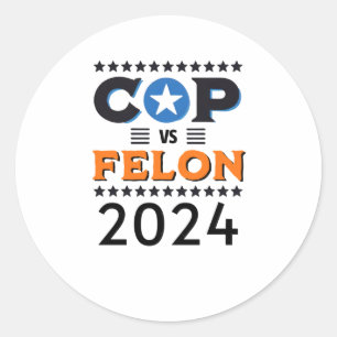 Pegatina Redonda Cop Vs Felon 2024 - Harris Vs Trump - Preside 2024