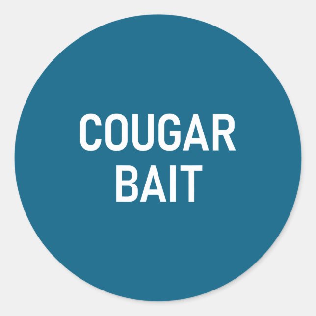 Pegatina Redonda Cougar Bait, Funny, Jokes, Sarcastic  (Anverso)