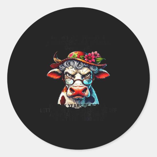 Pegatina Redonda Cow I Didn't Just Turn Into A Grouchy Old Woman Ov (Anverso)