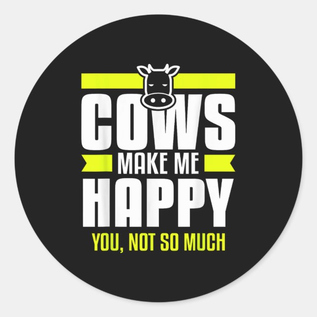 Pegatina Redonda Cows Make Me Happy You Not So Much Farming Quote F (Anverso)