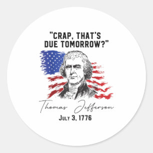 Pegatina Redonda Crap Que Se Debe Mañana, T-jefferson Dice El 3 De