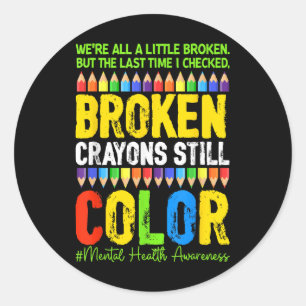 Pegatina Redonda Crayones rotos siguen coloreando la salud mental S