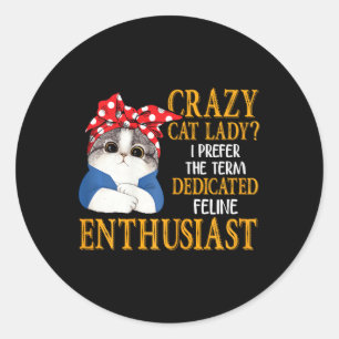Pegatina Redonda Crazy Cat Lady Prefiero El Término Específico