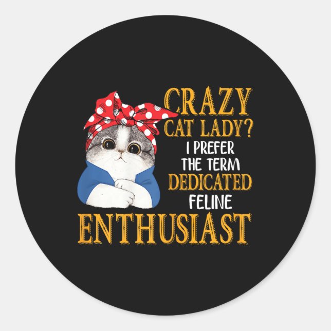 Pegatina Redonda Crazy Cat Lady Prefiero El Término Específico (Anverso)