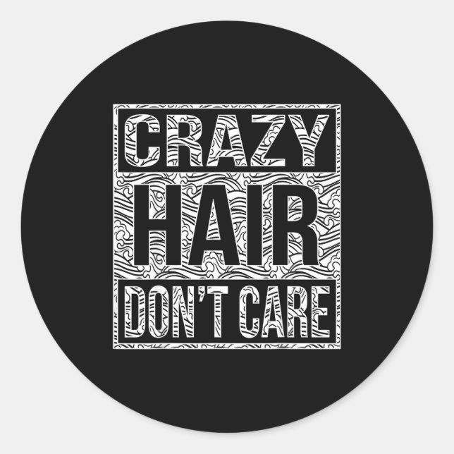 Pegatina Redonda Crazy Hair Don't Care Shirt  (Anverso)
