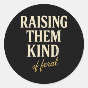 Pegatina Redonda Crecerles Una Especie De Feral Parenting Mom Funny
