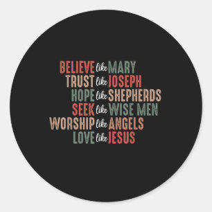 Pegatina Redonda Creer Como Mary Confiar Como Joseph Hope Like Shep