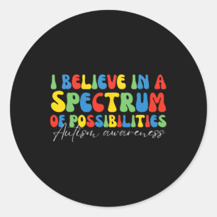 Pegatina Redonda Creo En Un Espectro De Posibilidades De Autismo Aw