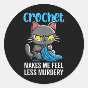 Pegatina Redonda Crochet Me Hace Sentir Menos Asesino Gato Crochet