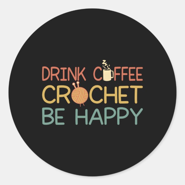 Pegatina Redonda Crocheting Mom Bebe Coffee Crochet Be Happy Croch (Anverso)