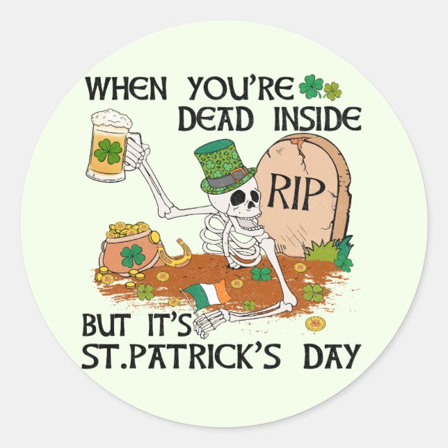 Pegatina Redonda Cuando estás muerto dentro, pero es el Día de San  (Anverso)