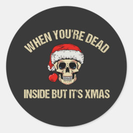 Pegatina Redonda Cuando estás muerto dentro, pero son navidades