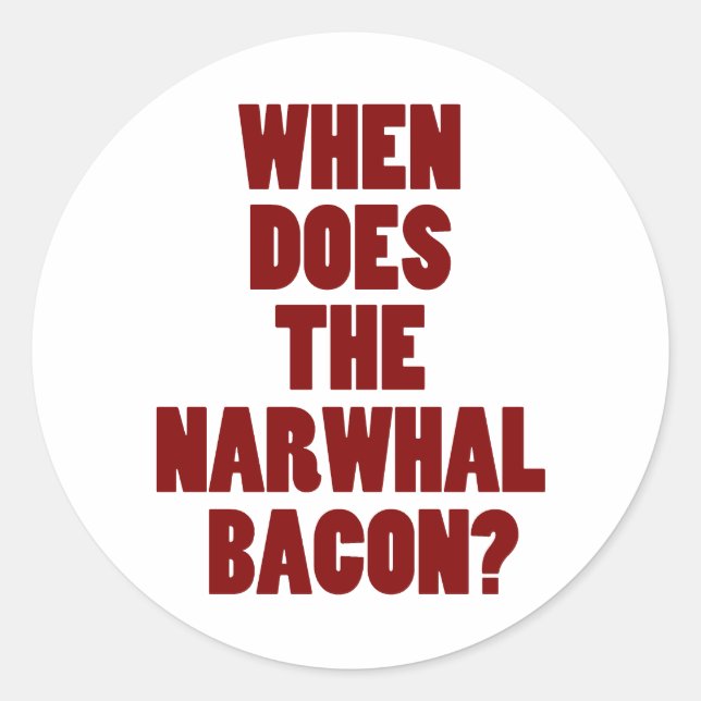 Pegatina Redonda ¿Cuándo hace la pregunta de Narwhal Bacon Reddit? (Anverso)