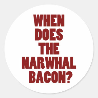 Pegatina Redonda ¿Cuándo hace la pregunta de Narwhal Bacon Reddit?