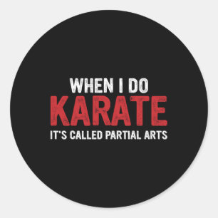 Pegatina Redonda Cuando hago Karate se llama Artes parciales 17