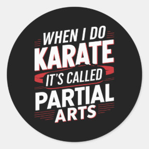 Pegatina Redonda Cuando hago Karate se llama Artes parciales 6