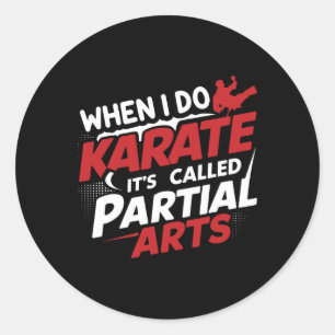 Pegatina Redonda Cuando hago Karate se llama Artes parciales 9