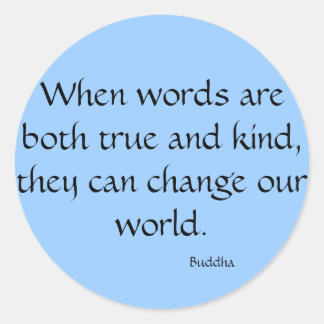 Pegatina Redonda Cuando las palabras son verdaderas y amables...