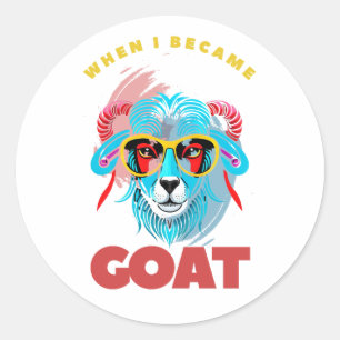 Pegatina Redonda Cuando me convertí en GOAT