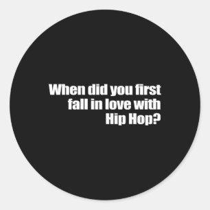 Pegatina Redonda ¿Cuándo Te Enamoraste Por Primera Vez Del Hip Hop?