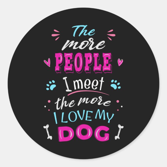 Pegatina Redonda Cuanta más gente conozca más amo a mi perro (Anverso)