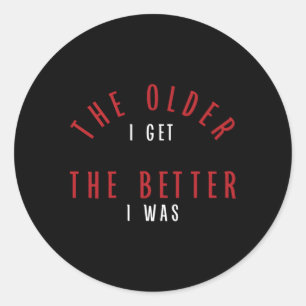 Pegatina Redonda Cuanto Más Viejo Mejor Era Py