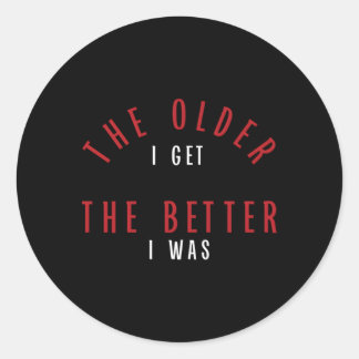 Pegatina Redonda Cuanto Más Viejo Mejor Era Py