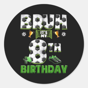 Pegatina Redonda Cumpleaños 8 Bruh Tema Fútbol Divertido Footbyll 8
