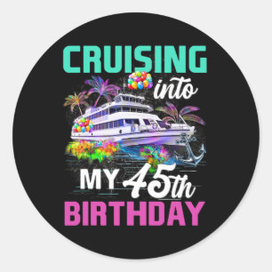 Pegatina Redonda Cumpleaños de 45 años Crucero Navegando hacia mis 