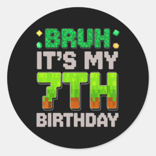 Pegatina Redonda Cumpleaños Divertido Chico Bruh Es Mi 7º Cumpleaño