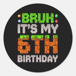 Pegatina Redonda Cumpleaños Divertido Chico Bruh Es Mi Cumpleaños 6
