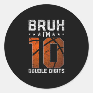 Pegatina Redonda Cumpleaños número 10 Bruh Estoy en Doble Dígito 10