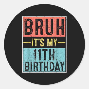 Pegatina Redonda Cumpleaños número 11 de Bruh meme de cumpleaños de