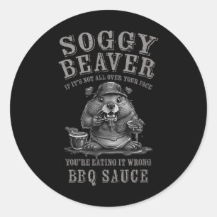 Pegatina Redonda Curioso Soggy Beaver Bbq Si No Está Por Todo Tu Fa