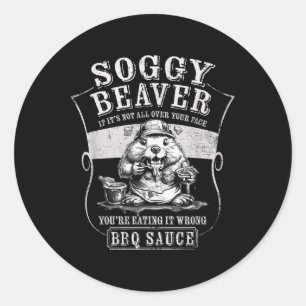 Pegatina Redonda Curioso Soggy Beaver Bbq Si No Está Por Todo Tu Fa