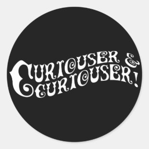 Pegatina Redonda Curiouser y Curiouser