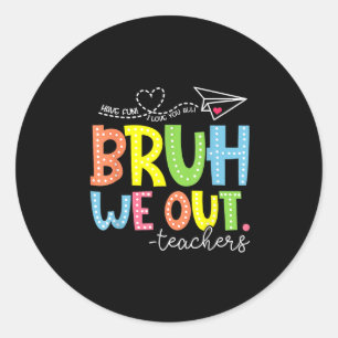 Pegatina Redonda Curso Fin del Año Escolar Maestro Summer Bruh Nos 
